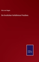 Die forstlichen Verhältnisse Preußens 3752526602 Book Cover
