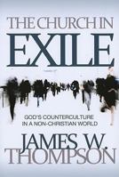 The Church in Exile: God's Counterculture in a Non-Christian World 0891122737 Book Cover