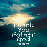 Thank You Father God for Heaven 1525534564 Book Cover