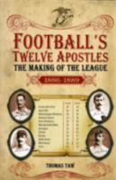 Football's Twelve Apostles: The Making of the League 1886-1889 (Desert Island Football Histories) 1905328575 Book Cover