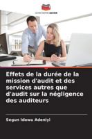Effets de la durée de la mission d'audit et des services autres que d'audit sur la négligence des auditeurs (French Edition) 6208774020 Book Cover