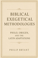 Biblical Exegetical Methodologies: Philo, Origen, and the Latin Adaptations B0HHL8XC5K Book Cover
