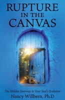 Rupture in the Canvas: The Hidden Doorway to Your Soul's Evolution B0FB6QNB9D Book Cover