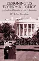 Designing U.S. Economic Policy: An Anaylytical Biography of Leon H. Keyserling 0333775759 Book Cover