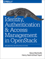 Identity, Authentication, and Access Management in OpenStack: Implementing and Deploying Keystone 1491941200 Book Cover