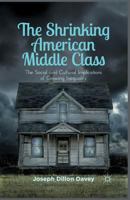 The Shrinking American Middle Class: The Social and Cultural Implications of Growing Inequality 134944104X Book Cover