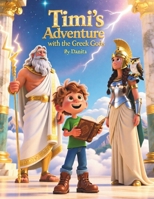 Timi's Adventure with the Greek Gods: A Fun and Imaginative Introduction to Greek Mythology for Kids B0GFW1C5JX Book Cover