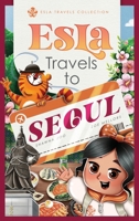 Esla Travels to Seoul 1967315078 Book Cover
