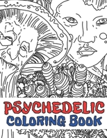 Psychedelic Coloring Book: Stoner's Stress Relieving and Relaxation Illustrations Mystical Art Edition B08VRBW2R7 Book Cover