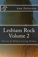 Lesbians Rock Volume 2: Stories of Women Loving Women 1493600354 Book Cover