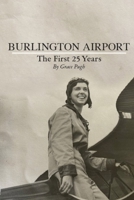 Burlington Airport : The First 25 Years 1966607385 Book Cover
