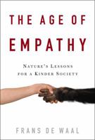 The Age of Empathy: Nature's Lessons for a Kinder Society 0307407772 Book Cover