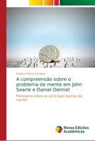 A compreensão sobre o problema de mente em John Searle e Daniel Dennet 6139690269 Book Cover