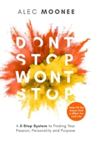 Don’t Stop, Won’t Stop: A 5-Step System to Finding Your Passion, Personality and Purpose. Help Fill the Empty Void in What You Call Life B08F6XGLY2 Book Cover