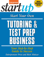Start Your Own Tutoring and Test Prep Business: Your Step-By-Step Guide to Success 1599183471 Book Cover