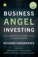 Business Angel Investing: Everything You Need to Know about Investing in Unquoted Companies 0857199102 Book Cover