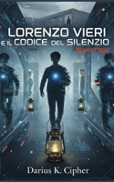 Lorenzo Vieri e il Codice del Silenzio: REWRITTEN (Lorenzo Vieri... Il Cammino) (Italian Edition) B0GHVB36S4 Book Cover