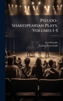 Pseudo-Shakespearian Plays, Volumes 1-5 1023949083 Book Cover