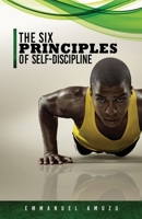 The Six Principles of Self-Discipline 1662856555 Book Cover