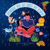 Porque Me Lo Dijo Mi Papá (Spanish Edition) B0F19C79B5 Book Cover