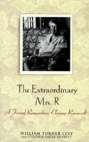 The Extraordinary Mrs. R: A Friend Remembers Eleanor Roosevelt 0471331775 Book Cover