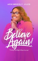 Believe Again: Finding God Right Where You Are B088B6BMJS Book Cover