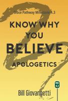 Know Why You Believe (Apologetics): Grace Pathway Book 4.3 1946654353 Book Cover