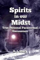 Spirits in our Midst: True Personal Paranormal Encounters 1518840035 Book Cover