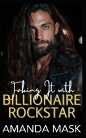 Faking It with Billionaire Rockstar: A Next-Door Bad Boy Romance B0G8XRS889 Book Cover