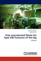 Free vascularized fibula for Type IIIB fractures of the leg: A Review 3848440733 Book Cover