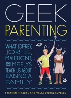 Earth's Mightiest Parents!: How Geek Culture Teaches Us to Raise Good Kids 1594748705 Book Cover