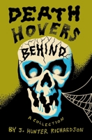 Death Hovers Behind: a collection B0FF76B1XX Book Cover
