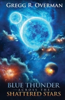 Blue Thunder Across the Shattered Stars: A Transcendent Journey to the Edge of War—Where Only Faith Can Sustain Hope B0F4K67BGZ Book Cover