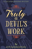 Truly the Devil's Work (The Circus Salmagundi Mysteries) 1778056709 Book Cover