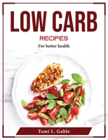 Low Carb recipes: For better health 1804375853 Book Cover