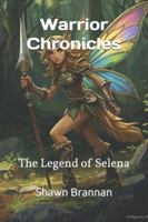 Warrior Chronicles: The Legend of Selena B0G4H44XQS Book Cover