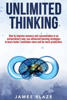 Unlimited Thinking: how to improve memory and concentration in an extraordinary way, use advanced learning strategies to learn faster, remember more and be more productive. B08F6X4N89 Book Cover