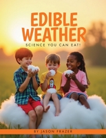 Edible Weather: Science You Can Eat B0FR1VX8FH Book Cover