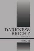 Darkness Bright: Incandescence 1432738380 Book Cover