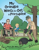 My Grandpa Wants to Get a Porcupine 1483429679 Book Cover