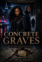 Concrete Graves: The bodies were never the point (Concrete Series) B0GZCNFVKL Book Cover