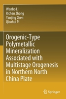 Orogenic-Type Polymetallic Mineralization Associated with Multistage Orogenesis in Northern North China Plate 9811613451 Book Cover