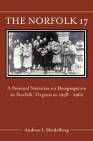 The Norfolk 17: A Personal Narrative on Desegregation in Norfolk, Virginia, in 1958 1962 0805973052 Book Cover