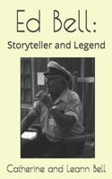 Ed Bell: Storyteller and Legend B08C4BHKR3 Book Cover