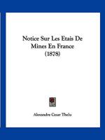 Notice Sur Les Etais De Mines En France (1878) 1146536151 Book Cover