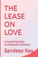 THE LEASE ON LOVE: A Forced Proximity Contemporary Romance B0GFFSPH7V Book Cover