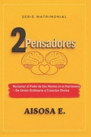 2 PENSADORES: El Poder de Dos Mentes en el Matrimonio — De la Unión Ordinaria a la Creación Divina (Spanish Edition) B0GRNZTV7V Book Cover