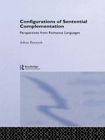 Configurations of Sentential Complementation: Perspectives from Romance Languages 0415646898 Book Cover