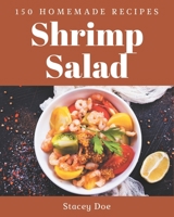 150 Homemade Shrimp Salad Recipes: A Shrimp Salad Cookbook You Won’t be Able to Put Down B08P4V815F Book Cover