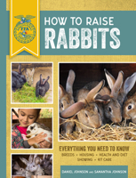 How to Raise Rabbits: Everything You Need to Know 0760334803 Book Cover